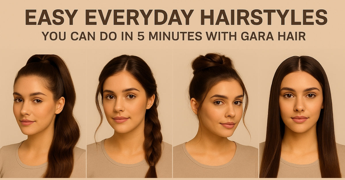 Easy Everyday Hairstyles You Can Do in 5 Minutes with Gara Hair